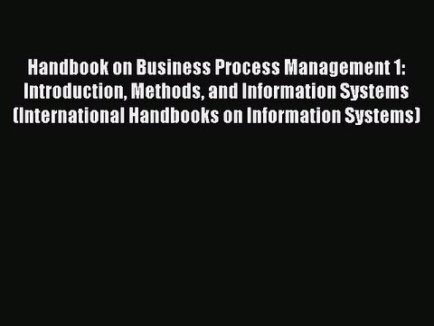 Read Handbook on Business Process Management 1: Introduction Methods and Information Systems