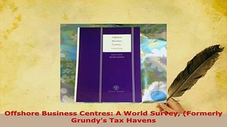 Download  Offshore Business Centres A World Survey Formerly Grundys Tax Havens  Read Online