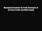 Read Managing Customers for Profit: Strategies to Increase Profits and Build Loyalty Ebook