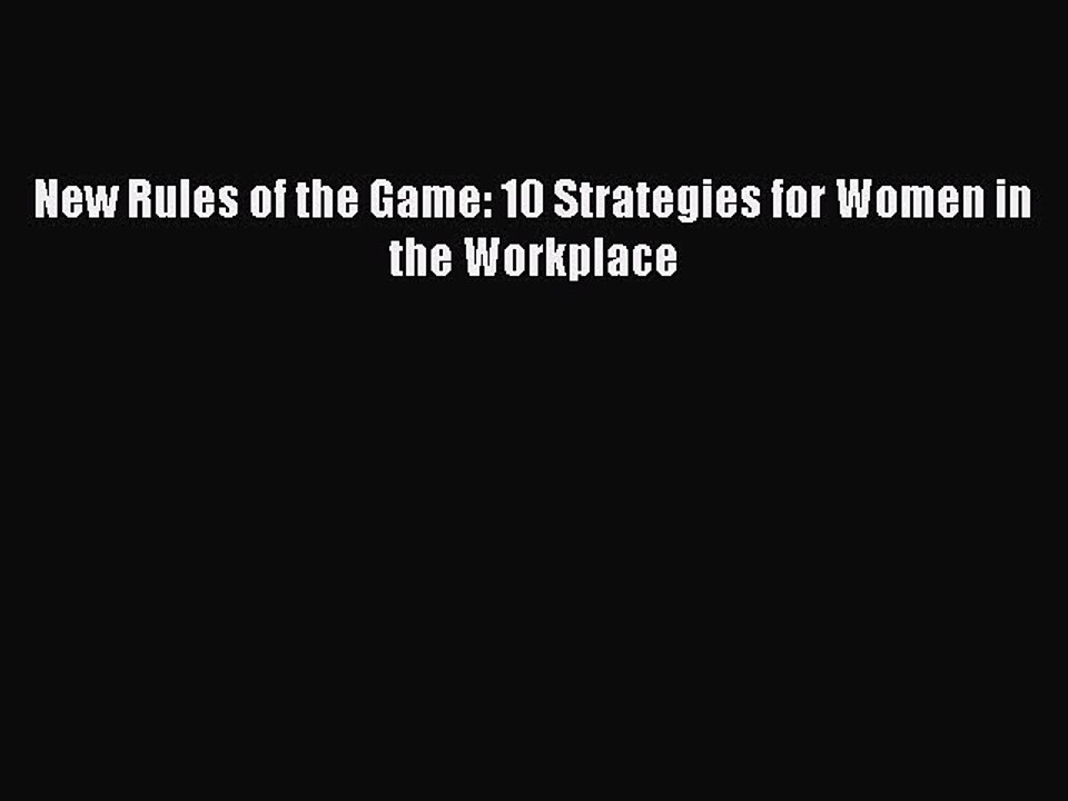 Read New Rules of the Game: 10 Strategies for Women in the Workplace Ebook Free