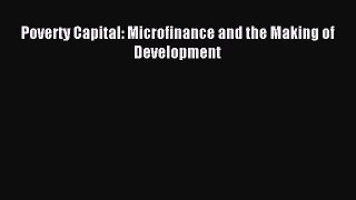 Read Poverty Capital: Microfinance and the Making of Development Ebook Free