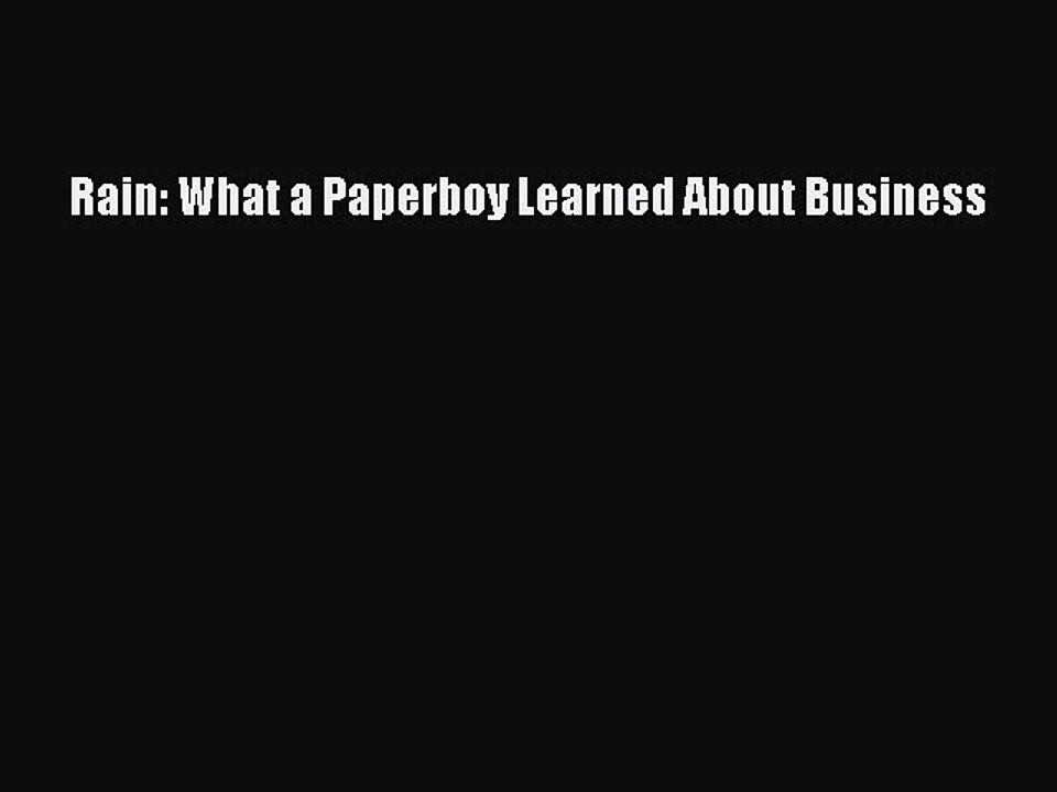 Download Rain: What a Paperboy Learned About Business PDF Free