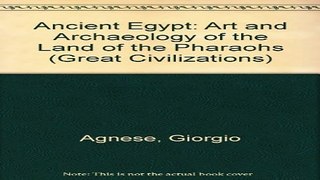 Read Ancient Egypt  Art and Archaeology of the Land of the Pharaohs  Great Civilizations  Ebook