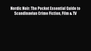 Read Nordic Noir: The Pocket Essential Guide to Scandinavian Crime Fiction Film & TV PDF Free