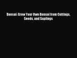 Read Bonsai: Grow Your Own Bonsai from Cuttings Seeds and Saplings PDF Online