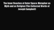 PDF The Inner Reaches of Outer Space: Metaphor as Myth and as Religion (The Collected Works