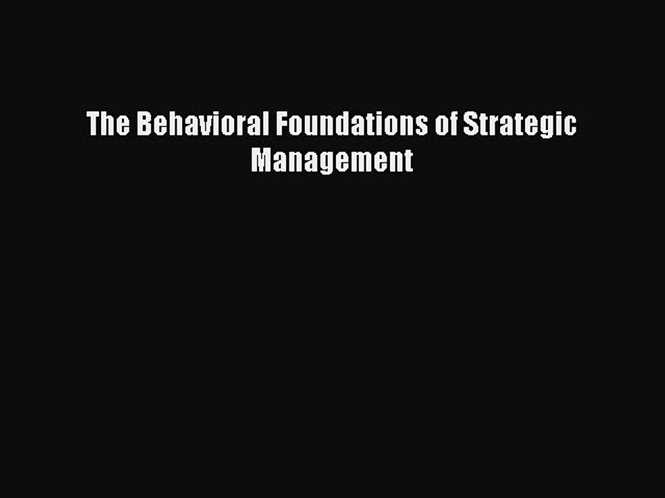 Download The Behavioral Foundations of Strategic Management PDF Online