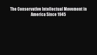 Download The Conservative Intellectual Movement in America Since 1945  EBook