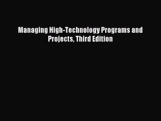 Download Managing High-Technology Programs and Projects Third Edition PDF Online