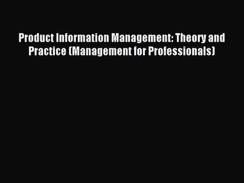 Read Product Information Management: Theory and Practice (Management for Professionals) Ebook