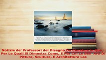 Download  Notizie de Professori del Disegno Da Cimabue in Qua Per Le Quali Si Dimostra Come E Per  EBook