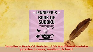 Download  Jennifers Book Of Sudoku 200 traditional sudoku puzzles in easy medium  hard Read Full Ebook