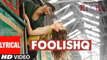 FOOLISHQ Lyrical Video Song | KI & KA | Arjun Kapoor, Kareena Kapoor | Armaan Malik, Shreya Ghoshal
