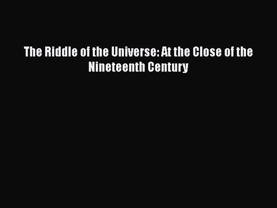 PDF The Riddle of the Universe: At the Close of the Nineteenth Century  Read Online