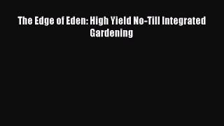 Read The Edge of Eden: High Yield No-Till Integrated Gardening Ebook Online