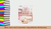 Read  Skin Care and Cosmetic Ingredients Dictionary Ebook Free