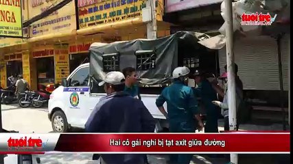 Hai cô gái nghi bị tạt axit giữa đường