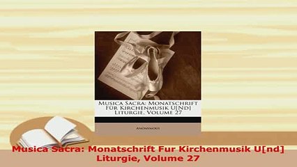 Download  Musica Sacra Monatschrift Fur Kirchenmusik Und Liturgie Volume 27 Read Online