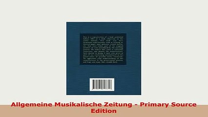Download  Allgemeine Musikalische Zeitung  Primary Source Edition PDF Book Free