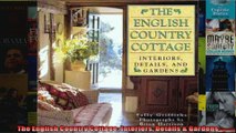 The English Country Cottage Interiors Details  Gardens