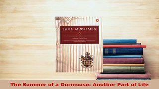 Download  The Summer of a Dormouse Another Part of Life Free Books