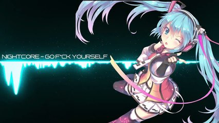 ✪ Nightcore Go F*ck Yourself [Request]