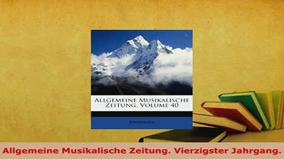 Download  Allgemeine Musikalische Zeitung Vierzigster Jahrgang Read Online