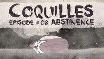 Abstinence - Coquilles 1x08