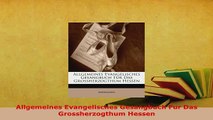 Download  Allgemeines Evangelisches Gesangbuch Fur Das Grossherzogthum Hessen Read Online