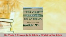 Download  Un Viaje A Traves de la Biblia  Walking the Bible Free Books