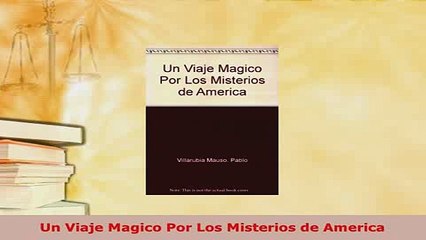 Download  Un Viaje Magico Por Los Misterios de America Free Books