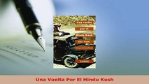 Download  Una Vuelta Por El Hindu Kush Free Books