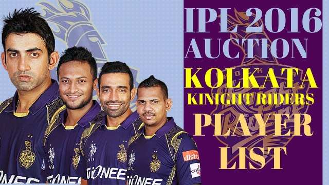 IPL 2016- Kolkata Knight Riders Player List KKR Team 2016