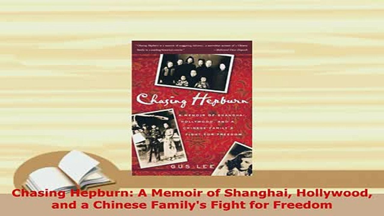 Download  Chasing Hepburn A Memoir of Shanghai Hollywood and a Chinese Familys Fight for Freedom Free Books