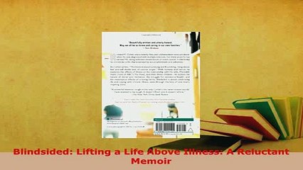 Download  Blindsided Lifting a Life Above Illness A Reluctant Memoir  EBook