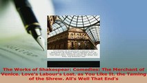 PDF  The Works of Shakespear Comedies The Merchant of Venice Loves Labours Lost as You Ebook