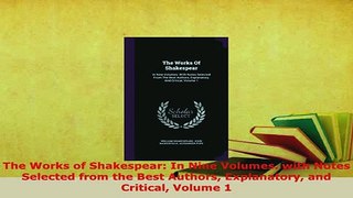 Download  The Works of Shakespear In Nine Volumes with Notes Selected from the Best Authors PDF Book Free