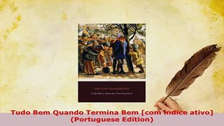 PDF  Tudo Bem Quando Termina Bem com índice ativo Portuguese Edition PDF Online