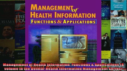 Management of Health Information Functions  Applications A volume in the Delmar Health