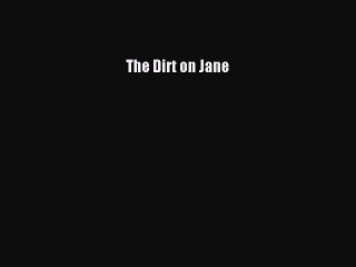 [PDF] The Dirt on Jane [Read] Online