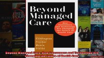 Beyond Managed Care How Consumers and Technology Are Changing the Future of Health Care