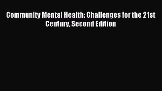 Read Community Mental Health: Challenges for the 21st Century Second Edition Ebook Free