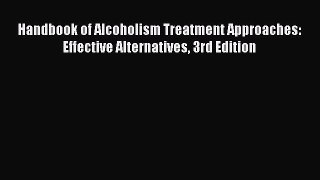 Read Handbook of Alcoholism Treatment Approaches: Effective Alternatives 3rd Edition Ebook