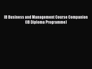 Download IB Business and Management Course Companion (IB Diploma Programme)  Read Online