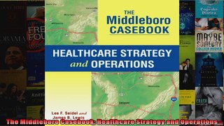 The Middleboro Casebook Healthcare Strategy and Operations