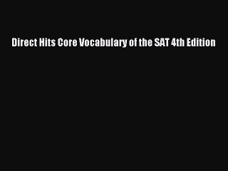 PDF Direct Hits Core Vocabulary of the SAT 4th Edition  EBook