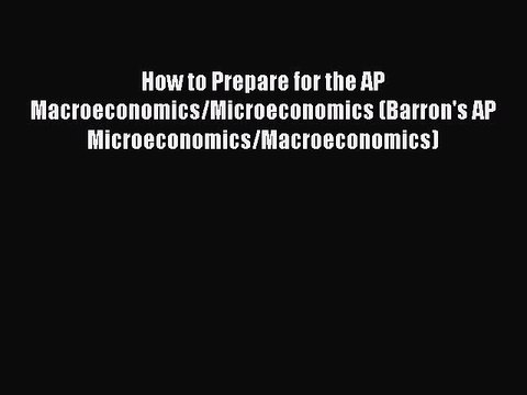 PDF How to Prepare for the AP Macroeconomics/Microeconomics (Barron's AP Microeconomics/Macroeconomics)