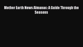 [PDF] Mother Earth News Almanac: A Guide Through the Seasons [Read] Online