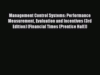 [PDF] Management Control Systems: Performance Measurement Evaluation and Incentives (3rd Edition)
