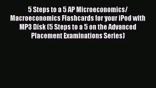 PDF 5 Steps to a 5 AP Microeconomics/ Macroeconomics Flashcards for your iPod with MP3 Disk